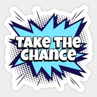 Take the Chance - Comic Book Graphic Sticker